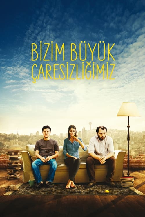 Bizim Büyük Çaresizliğimiz izle (2011)