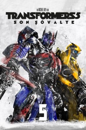 Transformers 5: Son Şövalye izle (2017)
